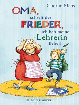 cover image of »Oma«, schreit der Frieder, »ich hab meine Lehrerin lieber!«
